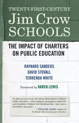 Školy Jima Crowa v jednadvacátém století: Vliv charterových organizací na veřejné školství - Twenty-First-Century Jim Crow Schools: The Impact of Charters on Public Education