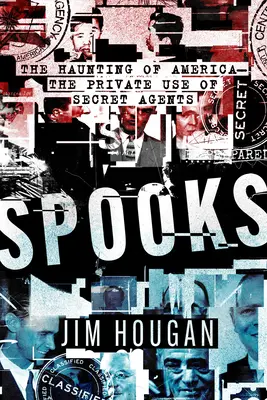 Strašidla: Strašení v Americe - soukromé využití tajných agentů - Spooks: The Haunting of America--The Private Use of Secret Agents