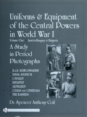 Uniformy a vybavení centrálních mocností v první světové válce: Svazek první: Rakousko-Uhersko a Bulharsko - Uniforms & Equipment of the Central Powers in World War I: Volume One: Austria-Hungary & Bulgaria