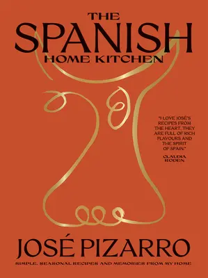 Španělská domácí kuchyně: Španělská kuchyně: Jednoduché sezónní recepty a vzpomínky z mého domova. - The Spanish Home Kitchen: Simple, Seasonal Recipes and Memories from My Home