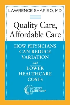 Kvalitní péče, dostupná péče: Jak mohou lékaři snížit variabilitu a snížit náklady na zdravotní péči - Quality Care, Affordable Care: How Physicians Can Reduce Variation and Lower Healthcare Costs