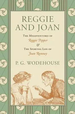 Reggie and Joan: The Misadventures of Reggie Pepper & The Sporting Life of Joan Romney (Reggie a Joan: Příhody Reggieho Peppera a sportovní život Joan Romneyové) - Reggie and Joan: The Misadventures of Reggie Pepper & The Sporting Life of Joan Romney