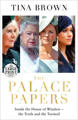 The Palace Papers: Uvnitř domu Windsorů - pravda a zmatky - The Palace Papers: Inside the House of Windsor--The Truth and the Turmoil