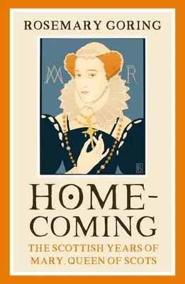 Návrat domů: Skotská léta Marie, královny skotské - Homecoming: The Scottish Years of Mary, Queen of Scots