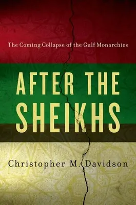 Po šejcích: Přicházející kolaps monarchií v Perském zálivu. - After the Sheikhs: The Coming Collapse of the Gulf Monarchies