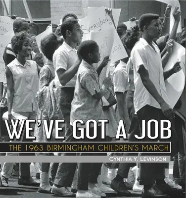 Máme práci: Pochod birminghamských dětí v roce 1963 - We've Got a Job: The 1963 Birmingham Children's March