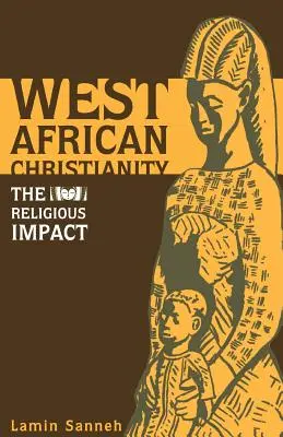 Západoafrické křesťanství: Náboženský dopad - West African Christianity: The Religious Impact