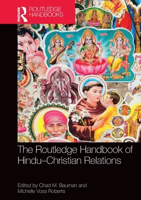 Routledge Handbook of Hindu-Christian Relations (Příručka hinduisticko-křesťanských vztahů) - The Routledge Handbook of Hindu-Christian Relations