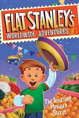 Světová dobrodružství Flat Stanleyho #5: Úžasné mexické tajemství - Flat Stanley's Worldwide Adventures #5: The Amazing Mexican Secret