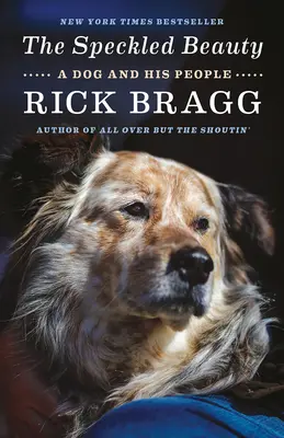 The Speckled Beauty: A Dog and His People: A Dog and His People - The Speckled Beauty: A Dog and His People