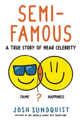 Poloslavný: Pravdivý příběh o téměř celebritě (Semi-Famous: A True Story of Near Celebrity) - Semi-Famous: A True Story of Near Celebrity