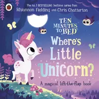 Deset minut do postele: Kde je malý jednorožec? - Kouzelná knížka se zvedacími klapkami - Ten Minutes to Bed: Where's Little Unicorn? - A magical lift-the-flap book
