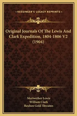 Původní deníky výpravy Lewise a Clarka z let 1804-1806 V2 (1904) - Original Journals Of The Lewis And Clark Expedition, 1804-1806 V2 (1904)