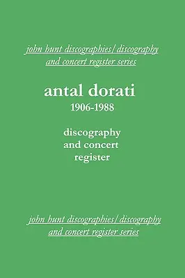 Antal Dorati 1906-1988. Diskografie a koncertní rejstřík. [2004]. - Antal Dorati 1906-1988. Discography and Concert Register. [2004].