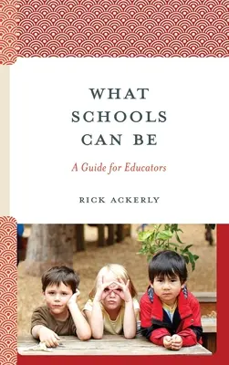 Jaké mohou být školy: Průvodce pro pedagogy - What Schools Can Be: A Guide for Educators