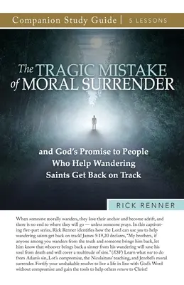 Tragický omyl morální odevzdanosti Studijní příručka - The Tragic Mistake of Moral Surrender Study Guide