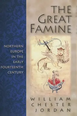 Velký hladomor: Severní Evropa na počátku čtrnáctého století - The Great Famine: Northern Europe in the Early Fourteenth Century