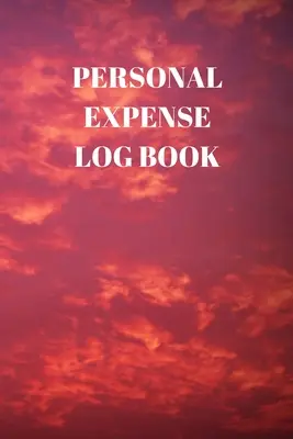 Kniha osobních výdajů: 110 stran denních záznamů o vašich denních výdajích o rozměrech 6 x 9 palců. - Personal Expense Log Book: 110 Pages of 6 X 9 Inch Daily Record of Your Daily Expenses