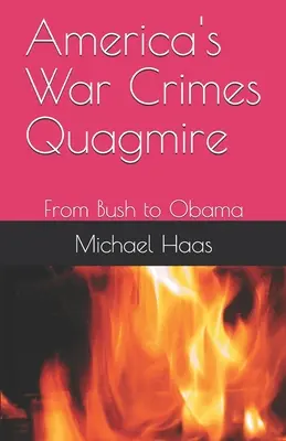 Americká bažina válečných zločinů: Od Bushe po Obamu - America's War Crimes Quagmire: From Bush to Obama