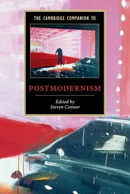 The Cambridge Companion to Postmodernism (Cambridgeský průvodce postmodernismem) - The Cambridge Companion to Postmodernism
