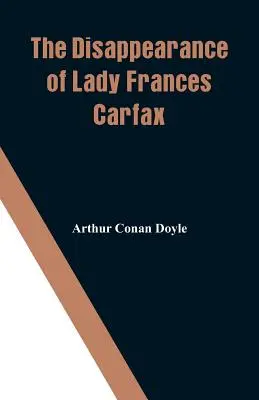 Zmizení lady Frances Carfaxové (The Disappearance of Lady Frances Carfax) - The Disappearance of Lady Frances Carfax