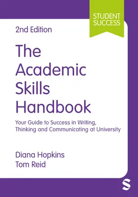 Příručka akademických dovedností: Průvodce úspěchem v psaní, myšlení a komunikaci na univerzitě - The Academic Skills Handbook: Your Guide to Success in Writing, Thinking and Communicating at University