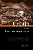 Bůh a tvůrčí představivost: Metafora, symbol a mýtus v náboženství a teologii: kniha pro kreativní imaginaci a imaginativní tvořivost - God and the Creative Imagination: Metaphor, Symbol and Myth in Religion and Theology