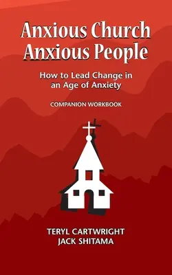 Anxious Church, Anxious People Companion Workbook (Úzkostná církev, úzkostní lidé): Jak vést změny ve věku úzkosti? - Anxious Church, Anxious People Companion Workbook: How to Lead Change in an Age of Anxiety