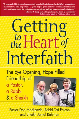 Jak se dostat k jádru mezináboženského života: Přátelství pastora, rabína a imáma, které nám otevřelo oči a naplnilo nás nadějí. - Getting to Heart of Interfaith: The Eye-Opening, Hope-Filled Friendship of a Pastor, a Rabbi & an Imam