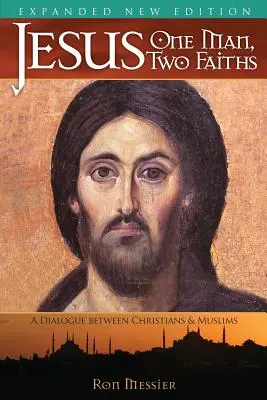 Ježíš: Jeden člověk, dvě víry. Rozšířené druhé vydání - Jesus: One Man, Two Faiths. Expanded Second Edition