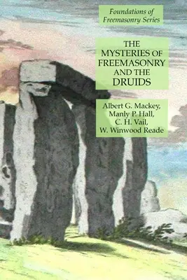 Tajemství svobodných zednářů a druidů: Základy svobodného zednářství (Foundations of Freemasonry Series) - The Mysteries of Freemasonry and the Druids: Foundations of Freemasonry Series