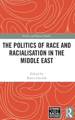 Politika rasy a rasizace na Blízkém východě - The Politics of Race and Racialisation in the Middle East