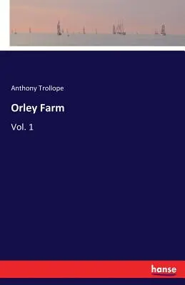 Farma Orley: 1. díl - Orley Farm: Vol. 1