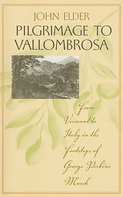 Pouť do Vallombrosy: Z Vermontu do Itálie po stopách George Perkinse Marshe - Pilgrimage to Vallombrosa: From Vermont to Italy in the Footsteps of George Perkins Marsh