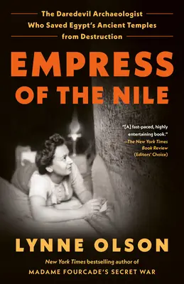 Císařovna Nilu: Nil: Odvážný archeolog, který zachránil starověké chrámy Egypta před zničením - Empress of the Nile: The Daredevil Archaeologist Who Saved Egypt's Ancient Temples from Destruction