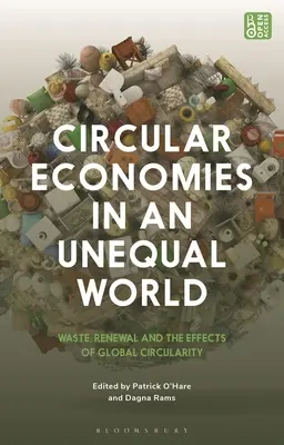 Cirkulární ekonomika v nerovném světě: Odpady, obnova a dopady globální cirkulární ekonomiky v nerovných podmínkách - Circular Economies in an Unequal World: Waste, Renewal and the Effects of Global Circularity
