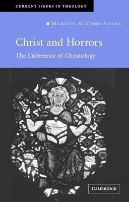 Kristus a hrůzy: Koherence christologie - Christ and Horrors: The Coherence of Christology
