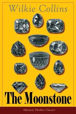 Měsíční kámen (klasický mysteriózní thriller): Detektivní příběh - The Moonstone (Mystery Thriller Classic): Detective story