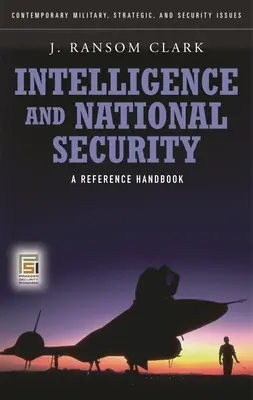 Zpravodajství a národní bezpečnost: Referenční příručka - Intelligence and National Security: A Reference Handbook