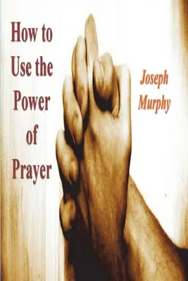Jak využít sílu modlitby - How To Use the Power of Prayer