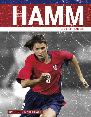Mia Hammová: fotbalová legenda - Mia Hamm: Soccer Legend