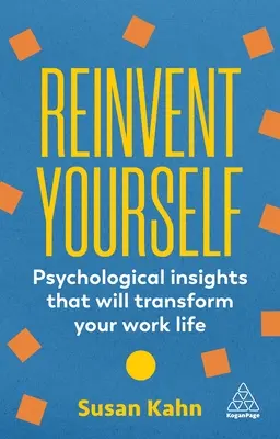 Znovu objevte sami sebe: Psychologické poznatky, které změní váš pracovní život - Reinvent Yourself: Psychological Insights That Will Transform Your Work Life