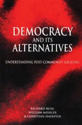 Demokracie a její alternativy: Pochopení postkomunistických společností - Democracy and Its Alternatives: Understanding Post-Communist Societies