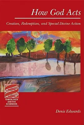 Jak Bůh jedná: Stvoření, vykoupení a zvláštní Boží působení - How God Acts: Creation, Redemption, and Special Divine Action