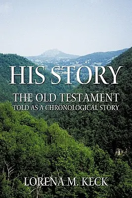 Jeho příběh: Starý zákon vyprávěný jako chronologický příběh. - His Story: The Old Testament Told as a Chronological Story