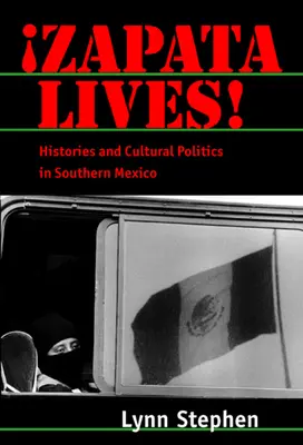 Zapata žije! Historie a kulturní politika v jižním Mexiku - Zapata Lives!: Histories and Cultural Politics in Southern Mexico