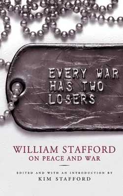 Každá válka má dva poražené: William Stafford o míru a válce - Every War Has Two Losers: William Stafford on Peace and War