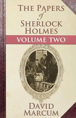 The Papers of Sherlock Holmes: Volume Two (Dokumenty Sherlocka Holmese: svazek druhý) - The Papers of Sherlock Holmes: Volume Two