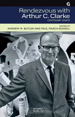 Rendezvous s Arthurem C. Clarkem: Eseje ke stému výročí založení společnosti Clarke Cancer: setkání s Clarke Cancerem. - Rendezvous with Arthur C. Clarke: Centenary Essays