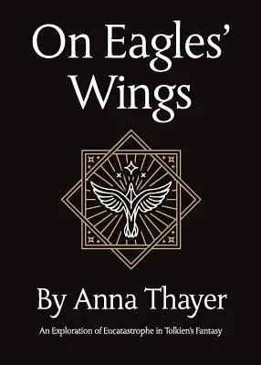 Na orlích křídlech: Na orlím křídle: Zkoumání eukatastrofy v Tolkienově fantasy: Na orlím křídle: Zkoumání eukatastrofy v Tolkienově fantasy - On Eagles' Wings: An Exploration of Eucatastrophe in Tolkien's Fantasy